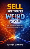 Sell The Way You're Wired: Your Personality Type Under Pressure Is Sabotaging Your Sales
