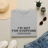 I'm Not For Everyone T-Shirt — "Limited Edition" Minimal Graphic Tee