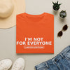 I'm Not For Everyone T-Shirt — Limited Edition Statement Tee
