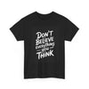 Don’t Believe Everything You Think T-Shirt